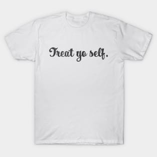 Treat Yo Self T-Shirt